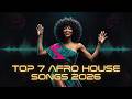 🔥 Top 7 Afro House Songs 2026 | Best Afro House DJ Mix