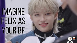 Imagine Felix as Your Boyfriend