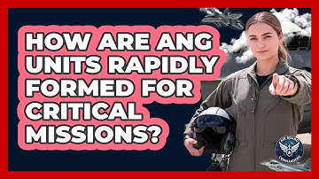How Are ANG Units Rapidly Formed For Critical Missions? - Air Guard Commanders