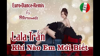Khi Nào Em Mới Biết - LaLa Trần - Petersounds Remix - Italo Disco - Modern Talking Style - New Wave