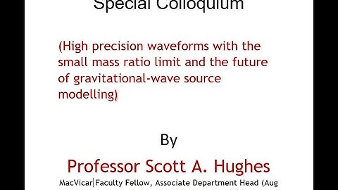 Special Colloquium by Professor Scott A. Hughes