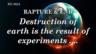 BD 8624 - DESTRUCTION OF EARTH IS THE RESULT OF EXPERIMENTS ....