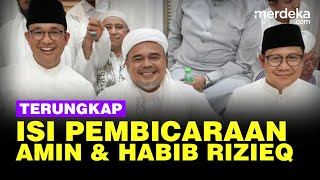 Anies dan Cak Imin Blak blakan Isi Pembicaraan Saat Bertemu Habib Rizieq