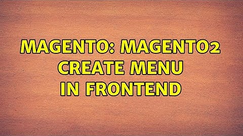 Magento: magento2 create menu in frontend (2 Solutions!!)