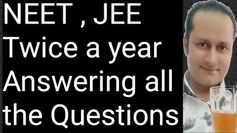 NEET,JEE mains Twice a year. Answering all the questions.Career making video 18.NTA |