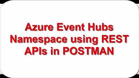 Azure Event Hubs Namespace using REST APIs in POSTMAN