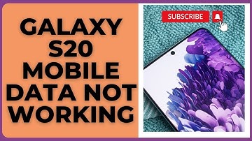 Galaxy S20 Mobile Data Not Working