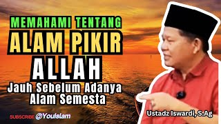 ALAM PIKIR ALLAH | Kajian Tauhid Robbani | Ustadz Iswardi, S.Ag