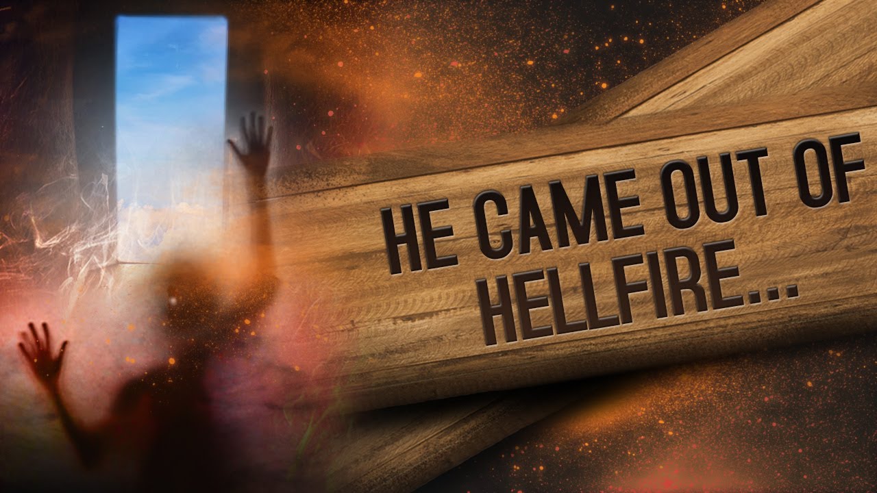 He Came Out Of Hellfire ...