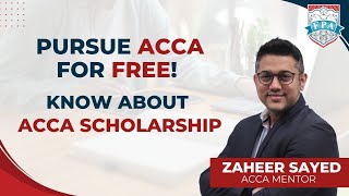Pursue ACCA For Free | Know About ACCA Scholarship | Zaheer Sayed ACCA