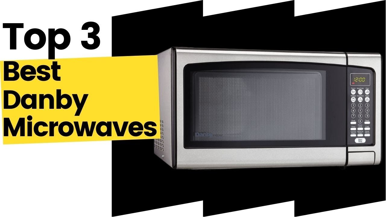 3 Best Danby Microwaves, According To Kitchen Experts in 2023
