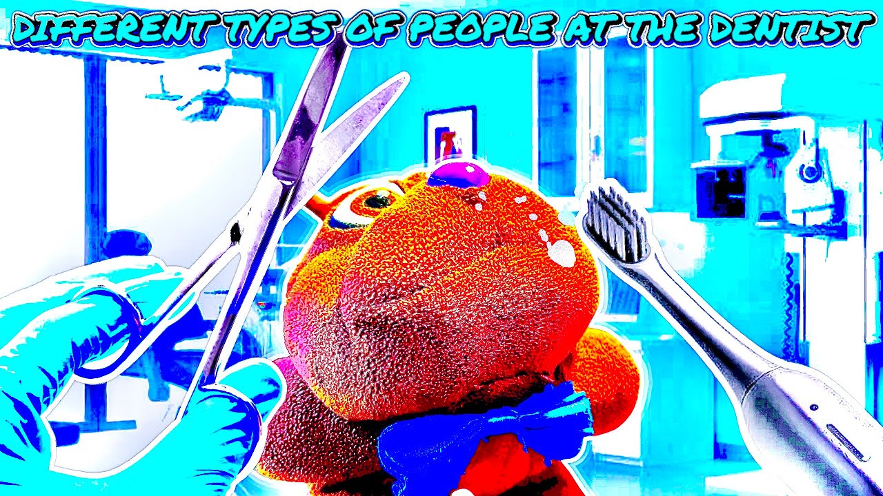Different Types Of People At The Dentist
