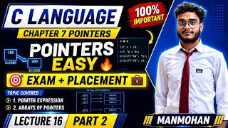 C Language Pointers 🔥 Lecture 17 | Pointer Expressions &amp; Arrays of Pointers (Easy)| Exam + Placement