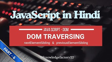 JavaScript DOM Tutorial (Part 6) in Hindi | DOM Traversing – Next & Previous Element Explained