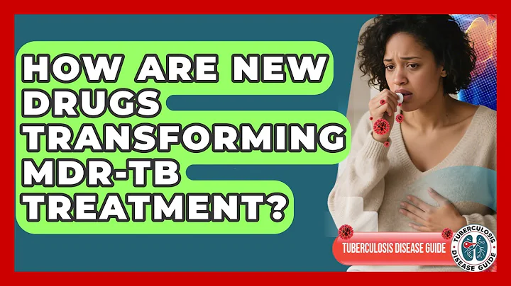 How Are New Drugs Transforming MDR-TB Treatment? - Tuberculosis Disease Guide