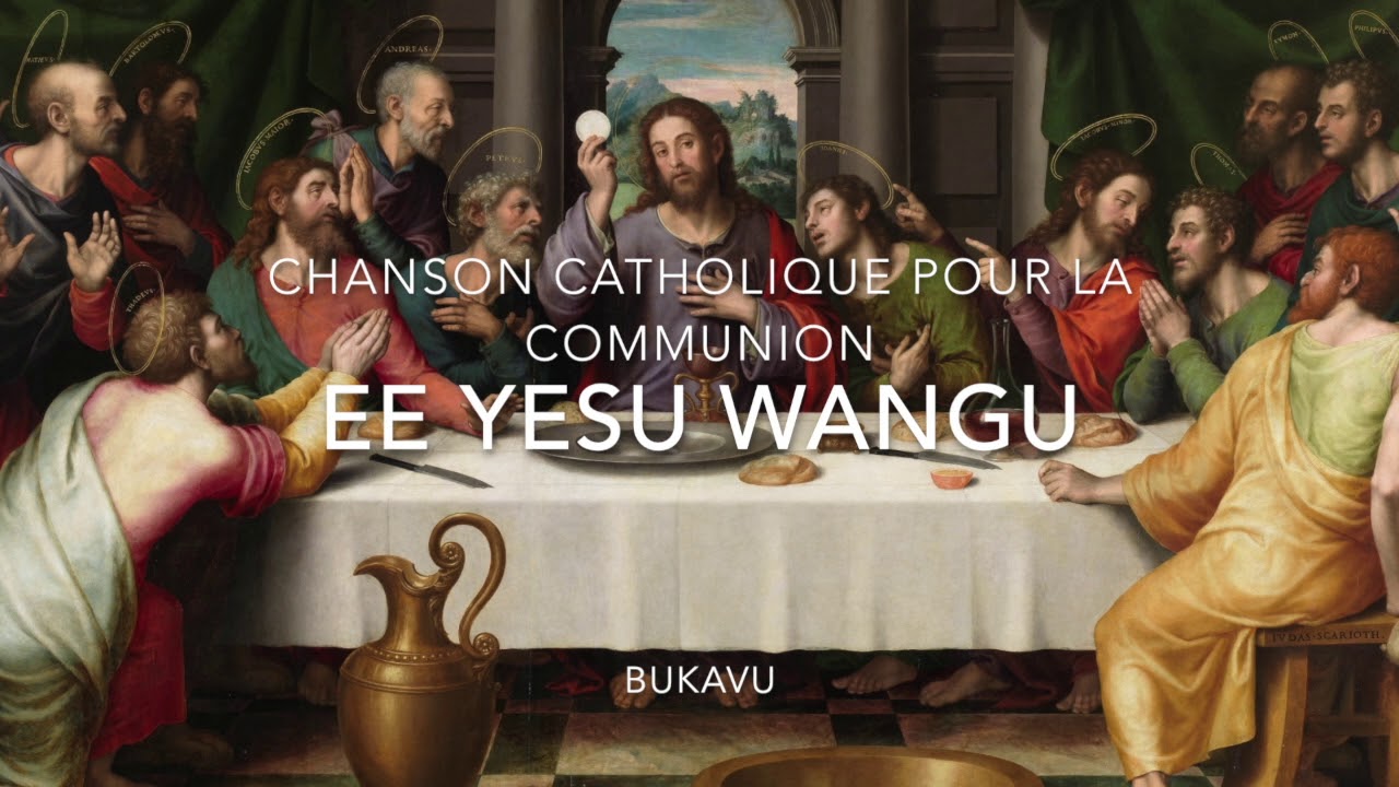 Ee Yesu Wangu   Chanson Catholique pour la Communion