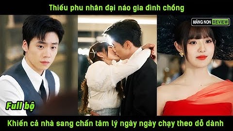 Thiếu phu nhân đại náo gia đình chồng khiến cả nhà sang chấn tâm lý ngày ngày chạy theo dỗ dành