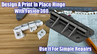 Design, 3D Print & Install A Print In Place Hinge