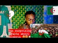 TEN SURPRISING FACTS ABOUT ALGERIA REACTION INFORMATIVE VIDEO TEN SURPRISING FACTS ABOUT ALGERIA REACTION INFORMATIVE VIDEO