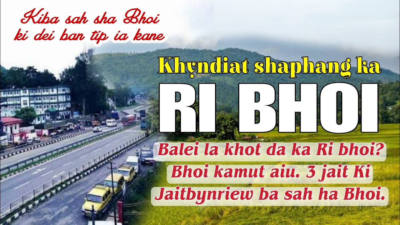 KA RI BHOI | Balei la khot da ka RI BHOI? Mano ba ai kyrteng Bhoi ? Ki Nongbhoi ki dei ban tip ia ka
