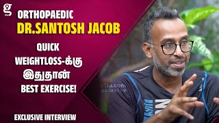 Quick Weightloss-க்கு இதுதான் Best Exercise!  - Orthopaedic Dr.Santosh Jacob | Workout