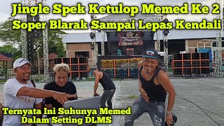 SuhuNya Memed Dalam setting DLMS,,Jingle Memed Spek Ketulop Ke 2 Ternyata Ngeri