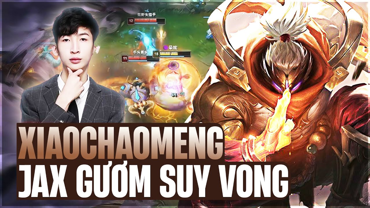 XIAOCHAOMENG VÀ GIÁO ÁN JAX GƯƠM SUY VONG BỊ SOLOKILL SỚM VÀ MÀN COMEBACK GÕ CẢ TEAM ĐỊCH