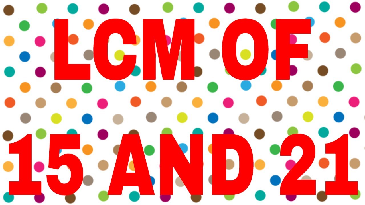 Lcm Of 3 15 21 7 Lcm Of 3 15 21 7