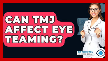 Can TMJ Affect Eye Teaming? - Optometry Knowledge Base