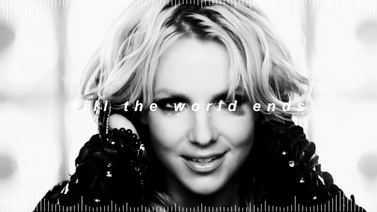 britney spears - till the world ends ( 𝘀𝗽𝗲𝗱 𝘂𝗽 + 𝗿𝗲𝘃𝗲𝗿𝗯 )