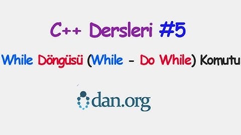 0dan C++ Dersleri (While - Do While Döngüleri) #5