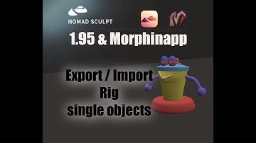 Nomad Sculpt & Morphinapp - Rig - Single Objects (V1.95-23.1.2025) Tutorial