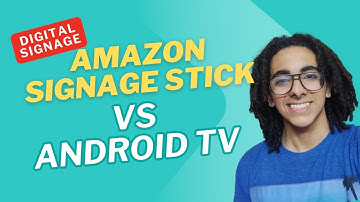 Amazon Signage Stick vs Android TV for Digital Signage