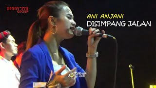 DISIMPANG JALAN - ANIE ANJANIE