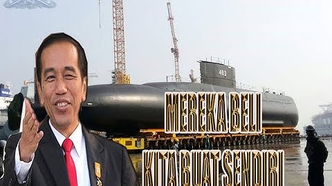 BOLEH KALAH JUMLAH ! TAPI CUMA INDONESIA YANG BERHASIL BUAT KAPAL SELAM SENDIRI