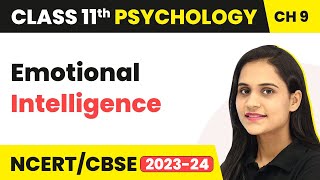 Emotional Intelligence - Motivation and Emotion | Class 11 Psychology Chapter 9