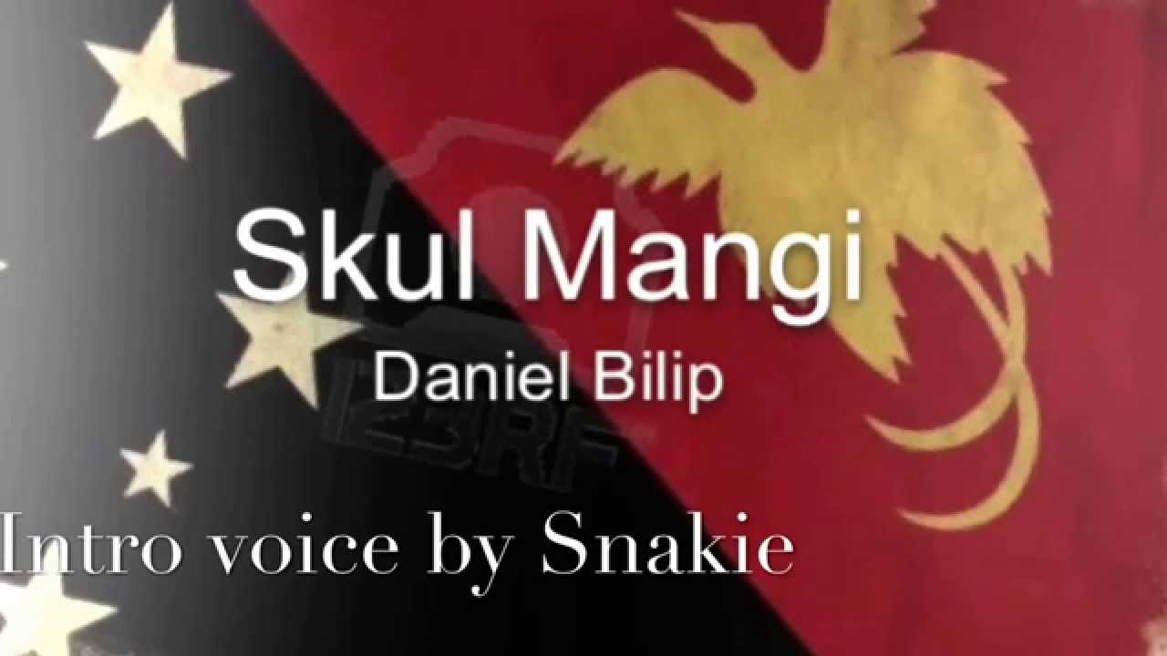 (Edited) Skul Mangi - Daniel Bilip. intro by Snakie