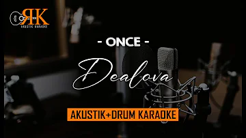 Dealova - Once | AkustikDrum Karaoke