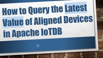 How to Query the Latest Value of Aligned Devices in Apache IoTDB