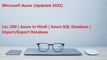 Lec-280 Azure in Hindi - Azure SQL Database - Import And Export Database