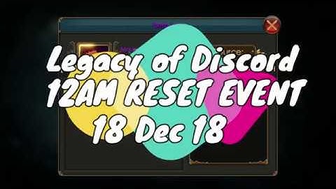 Legacy of Discord - 18 Dec 2018 12AM Reset Event