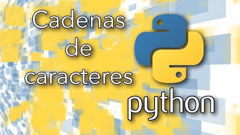 Python: Cadenas de caracteres (secuencia str) | TechKrowd