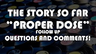 The Story So Far - Proper Dose - Follow Up