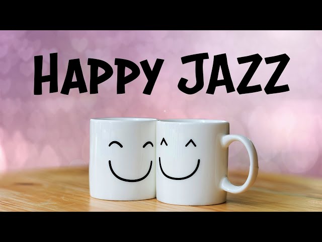 Happy JAZZ - Positive Morning JAZZ For Good Mood class=