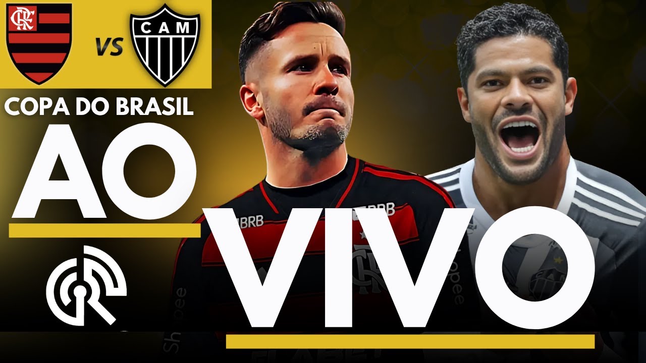 FLAMENGO X ATLÉTICO MG AO VIVO | COPA DO BRASIL 2025 OITAVAS DE FINAL ...