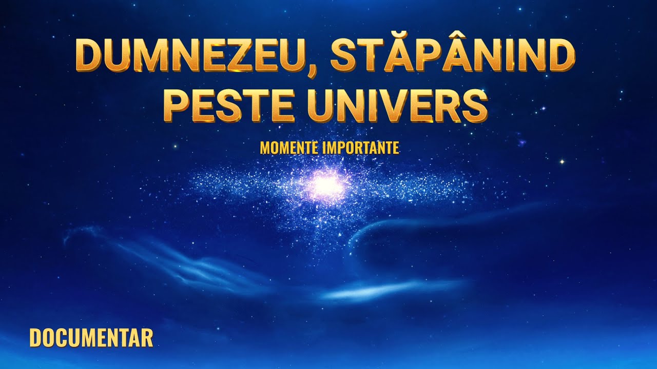 Documentarului „Acela care deține suveranitatea peste toate lucrurile” Fragment 1 - Dumnezeu, stăpânind peste univers