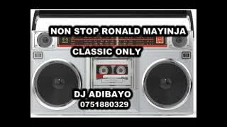 Nonstop Ronald Mayinja Classic only Dj Adibayo 0751880329