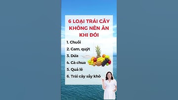 6 Loại Trái Cây Không Nên Ăn Khi Đói #dsdaiminh #dinhduong #shorts #health