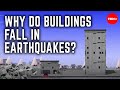 Why do buildings fall in earthquakes? - Vicki V. May