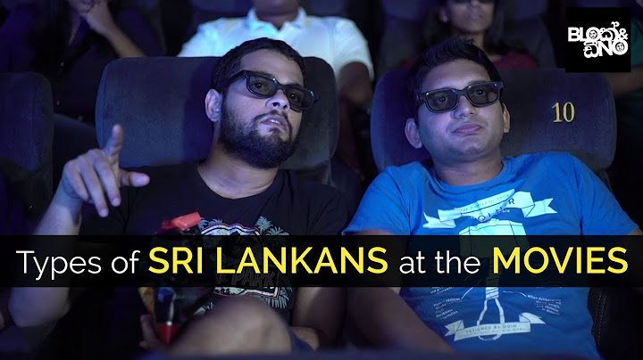 Types of Sri Lankans at the Movies - Gehan Blok & Dino Corera